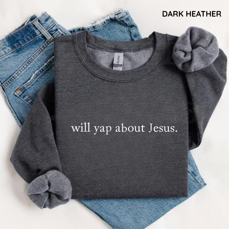 Will Yap About Jesus T-shirt, Funny Christian Shirt, Religious Graphic Tee, Church Outfit, Faith Quote Shirt, Bible Verse Gift, Cotton